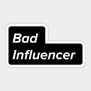 Bad Influencer Sticker